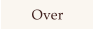 Over